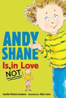 ANDY SHANE IS NOT IN LOVE | 9780763644031 | JENNIFER RICHARD JACOBSON