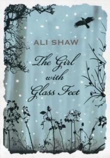 GIRL WITH GLASS FEET, THE | 9781843549192 | ALI SHAW