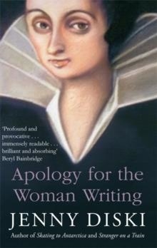 APOLOGY FOR THE WOMAN WRITING | 9781844083862 | JENNY DISKI