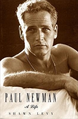 PAUL NEWMAN:A LIFE | 9780307353757 | SHAWN LEVY