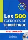 500 EXERCICES DE PHONETIQUE A1/A2 | 9782011556981