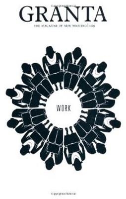 GRANTA 109:WORK | 9781905881130 | ALEX CLARK