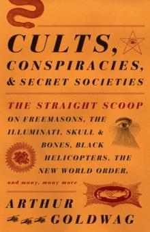 CULTS, CONSPIRACIES, SECRET | 9780307390677 | ARTHUR GOLDWAG