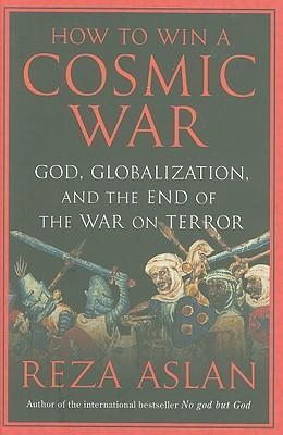 HOW TO WIN A COSMIC WAR | 9781400066728 | REZA ASLAN