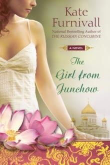 GIRL FROM JUNCHOW,THE | 9780425227640 | KATE FURNIVALL