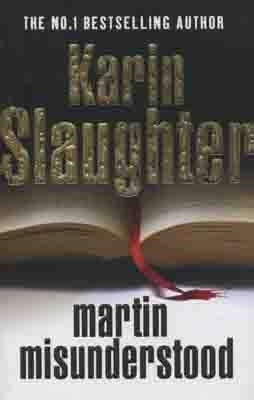 MARTIN MISUNDERSTOOD | 9780099525899 | KARIN SLAUGHTER