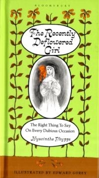 RECENTLY DEFLOWERED GIRL, THE | 9781408805176 | EDWARD GOREY