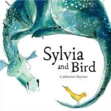SYLVIA AND BIRD | 9781845068578 | CATHERINE RAYNER