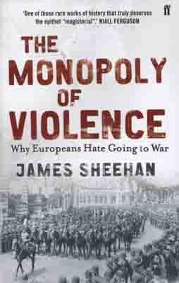 MONOPOLY OF VIOLENCE | 9780571220861 | JAMES SHEEHAN