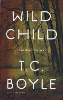 WILD CHILD | 9780670021420 | T C BOYLE