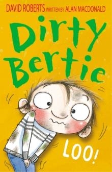 DIRTY BERTIE: LOO! | 9781847151148 | DAVID ROBERTS