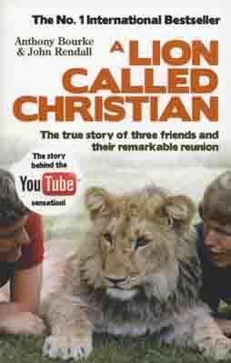 LION CALLED CHRISTIAN, A | 9780553820607 | ANTHONY BOURKE AND JOHN RENDALL