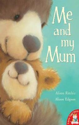 ME AND MY MUM | 9781845068479 | ALISON RITCHIE AND ALISON EDGSON