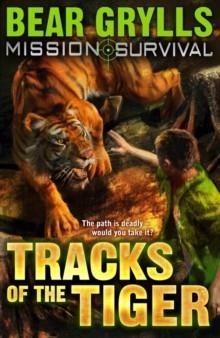 MISSION SURVIVAL 4: TRACKS OF THE TIGER | 9781862304819 | BEAR GRYLLS