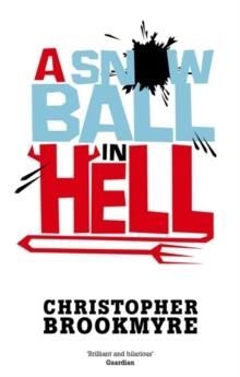 SNOWBALL IN HELL, A | 9780349120515 | CHRISTOPHER BROOKMYRE