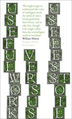USEFUL WORK V USELESS TOIL | 9780141036700 | WILLIAM MORRIS