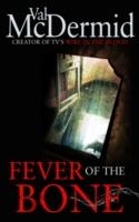 FEVER OF THE BONE | 9780751543216 | VAL MCDERMID