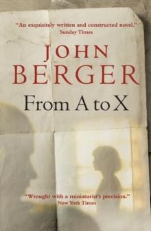 FROM A TO X STORY IN LETTERS | 9781844673612 | JOHN BERGER