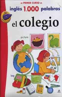 MI PRIMER CURSO DE INGLES 1000 PALABRAS EL COLEGIO | 9788466220200