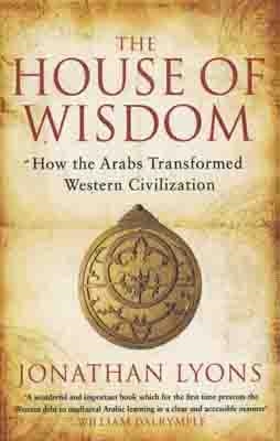HOUSE OF WISDOM, THE | 9781408801215 | JONATHAN LYONS