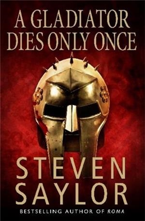 GLADIATOR DIES ONLY ONCE | 9781845292348 | STEVEN SAYLOR