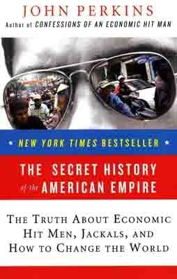 SECRET HISTORY OF THE AMERICAN EMPIRE, THE | 9780452289574 | JOHN PERKINS