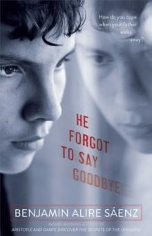 HE FORGOT TO SAY GOODBYE | 9781416994343 | BENJAMIN ALIRE SAENZ