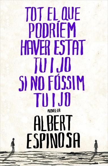 TOT EL QUE PODRIEM HAVER ESTAT TU I JO | 9788401387265 | Albert Espinosa