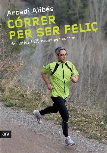 CORRER PER SER FELIÇ | 9788492907540 | Alibés Riera, Arcadi
