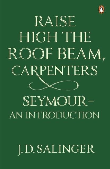 RAISE HIGH THE ROOF BEAM/ CARPENTERS, SEYMOUR | 9780141049243 | J D SALINGER
