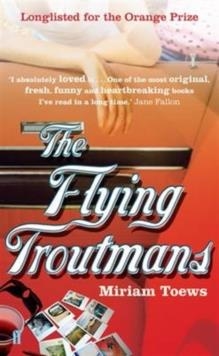 FLYING TROUTMANS, THE | 9780571244959 | MIRIAM TOEWS