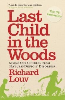 LAST CHILD IN THE WOODS | 9781848870833 | RICHARD LOUV