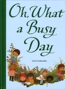 OH WHAT A BUSY DAY | 9781402768194 | GYO FUJIKAWA
