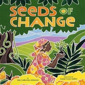 SEEDS OF CHANGE: WANGARI'S GIFT | 9781600603679 | JEN JOHNSON