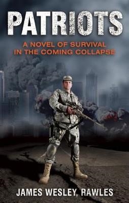 PATRIOTS: NOVEL OF SURVIVAL IN THE COMING COLLAPSE | 9781569755990 | JAMES WESLEY RAWLES