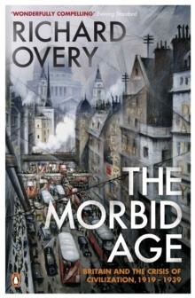 MORBID AGE, THE | 9780141003252 | RICHARD OVERY