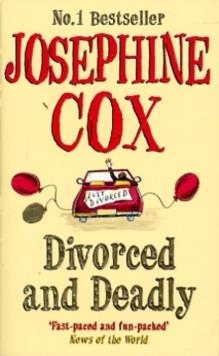 DIVORCED AND DEADLY | 9780007341238 | JOSEPHINE COX