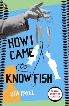 HOW I CAME TO KNOW FISH | 9780141192833 | OTA PAVEL