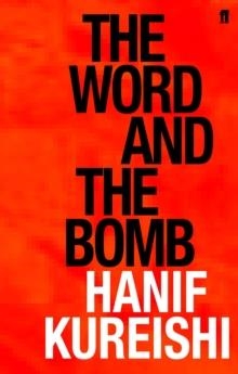 WORD AND THE BOMB | 9780571231720 | HANIF KUREISHI