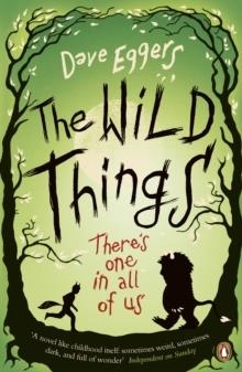 WILD THINGS, THE | 9780141037134 | DAVE EGGERS