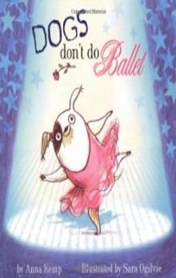 DOGS DON'T DO BALLET | 9781847384744 | ANNA KEMP