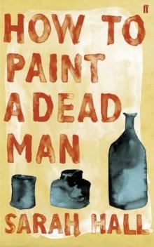 HOW TO PAINT A DEAD MAN | 9780571224890 | SARAH HALL