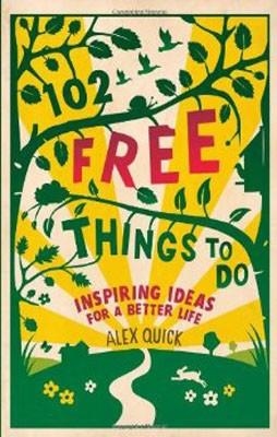 102 FREE THINGS TO DO | 9781906964177 | ALEX QUICK