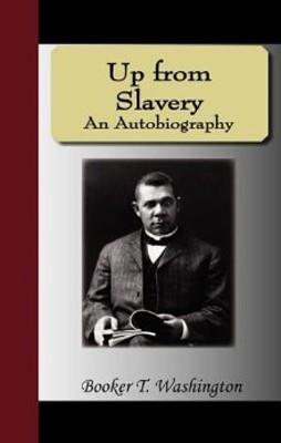 UP FROM SLAVERY- AN AUTOBIOGRAPHY | 9781595475282 | BOOKER T WASHINGTON