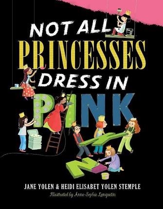 NOT ALL PRINCESSES DRESS IN PINK | 9781416980186 | JANE YOLEN & MARK TEAGUE