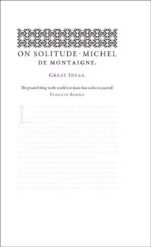 ON SOLITUDE: PENGUIN GREAT IDEAS | 9780141043852 | MICHEL DE MONTAIGNE