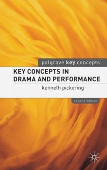 KEY CONCEPTS IN DRAMA AND PERFORMANCE (2ND ED.) | 9780230241473 | KENNETH PICKERING