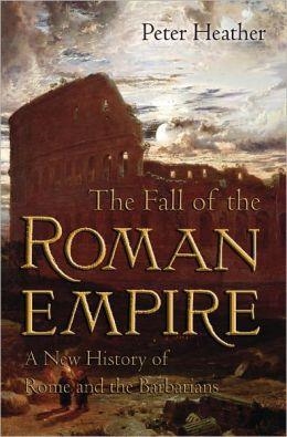 FALL OF THE ROMAN EMPIRE:A NEW HISTORY OF ROME AND | 9780195325416 | PETER HEATHER