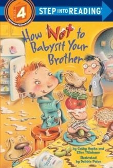 HOW NOT TO BABYSIT YOUR BROTHER | 9780375828560 | CATHERINE HAPKA