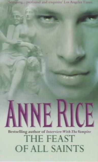FEAST OF ALL SAINTS | 9780099269472 | ANNE RICE